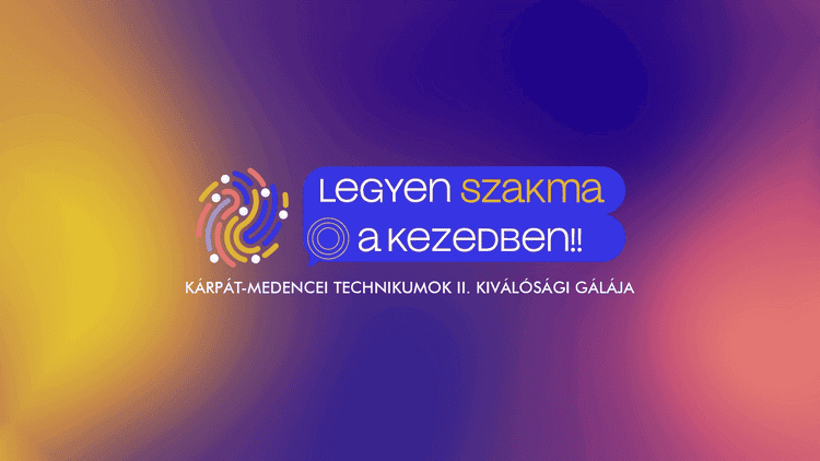 Legyen szakma a kezedben! - Kárpát-medencei technikumok II. kiválósági gálája